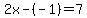 2x-%28-1%29=7