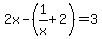 2x-%281%2Fx%2B2%29=3