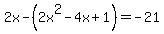 2x-%282x%5E2-4x%2B1%29=-21