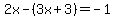 2x-%283x%2B3%29=-1