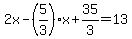 2x-%285%2F3%29x%2B35%2F3=13