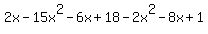 2x-+15x%5E2+-+6x+%2B+18+-+2x%5E2+-+8x+%2B+1%29