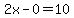 2x-0=10