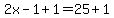 2x-1%2B1=25%2B1