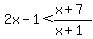 2x-1%3C%28x%2B7%29%2F%28x%2B1%29