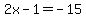 2x-1=+-15