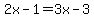 2x-1=3x-3