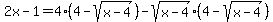 2x-1=4%284-sqrt%28x-4%29%29-sqrt%28x-4%29%284-sqrt%28x-4%29%29