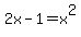 2x-1=x%5E2