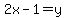 2x-1=y