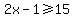 2x-1%3E=15