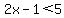 2x-1+%3C+5