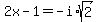 2x-1+=+-i%2Asqrt%282%29+