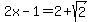 2x-1+=+2%2Bsqrt%282%29