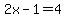 2x-1+=+4