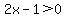2x-1+%3E+0