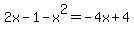 2x-1+-+x%5E2+=+-+4x+%2B+4
