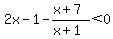 2x-1-%28x%2B7%29%2F%28x%2B1%29%3C0