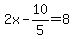2x-10%2F5+=+8