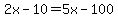 2x-10=5x-100
