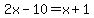 2x-10=x%2B1