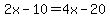 2x-10+=+4x-20