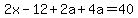 2x-12%2B2a%2B4a=40