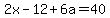 2x-12%2B6a=40
