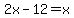 2x-12=x