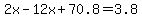 2x-12x%2B70.8=3.8