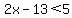 2x-13%3C5