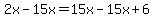 \"2x-15x=15x-15x%2B6\"