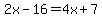 2x-16=4x%2B7