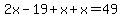 2x-19%2Bx%2Bx=49
