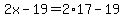 2x-19=2%2A17-19