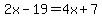2x-19+=+4x+%2B+7