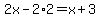2x-2%2A2=x%2B3