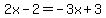2x-2=-3x%2B3