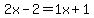 2x-2=1x%2B1
