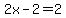 2x-2=2