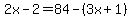 2x-2=84-%283x%2B1%29