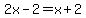 2x-2=x%2B2