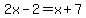 2x-2+=+x%2B7
