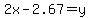 2x-2.67+=+y