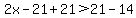 2x-21%2B21%3E21-14