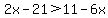 2x-21%3E11-6x