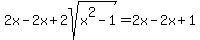 2x-2x%2B2sqrt%28x%5E2-1%29+=+2x-2x%2B1