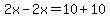 2x-2x=10%2B10