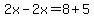 2x-2x=8%2B5