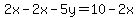 2x-2x-5y=10-2x